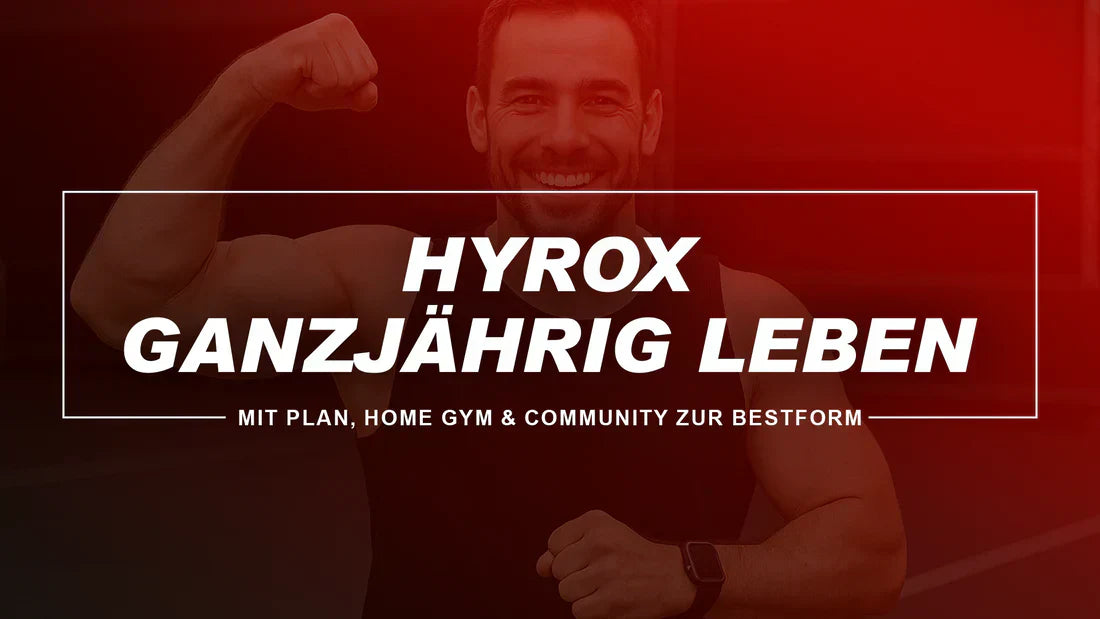 HYROX das ganze Jahr: Dein Lifestyle für Performance & Community